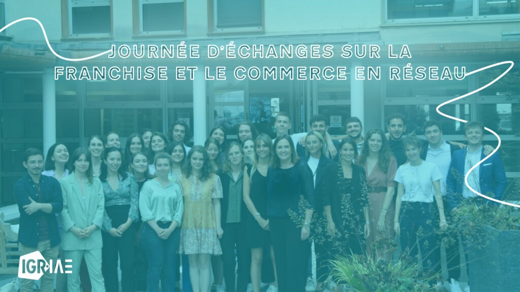 Retour sur la journée d’échanges du Master Franchise & Commerce en Réseau