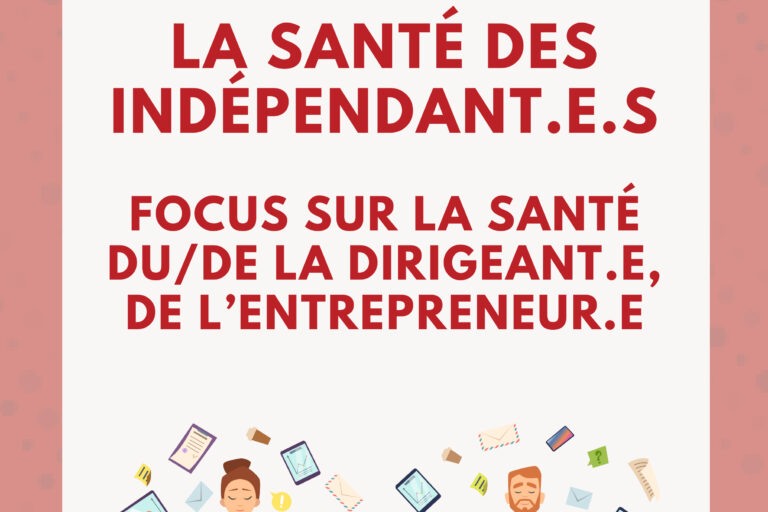 « La santé des Indépendant.e.s », focus sur la santé du/de