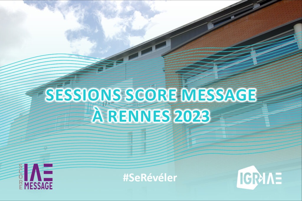 Sessions Score IAE Message 2023 à Rennes